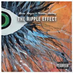 The Ripple Effect (Ft. Moon Magic and Theatre Mutiny)