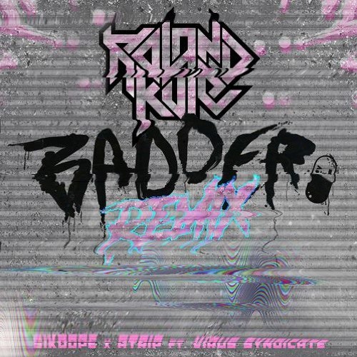 Sikdope - Badder ( Roland Kulé Hard Remix ) FREE DL