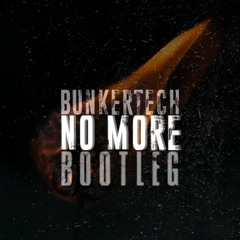 Bunkertech - No More [Bootleg]