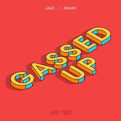 Jauz & DJ Snake - Gassed Up (Voltage Mix)