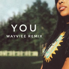 You - wayviee remix (prod: Cj Knowles)