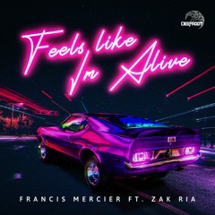 Francis Mercier – Feels Like I'm Alive (ft. Zak Ria)