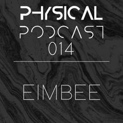 PHYSICAL PODCAST 014 - EIMBEE