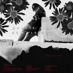 I N  L O V E,  A L O N E,  &  B Y  M Y  L O N E L Y