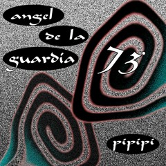 Angel de la Guardia - 73˚