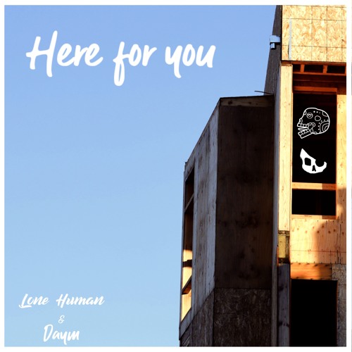Here For You -Daym & Lone Human