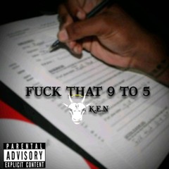 Fuck That 9 To 5