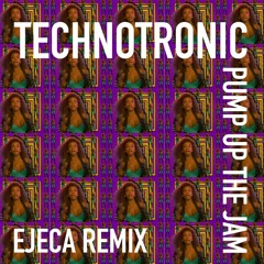 Technotronic - Pump Up The Jam (EJECA Remix) Free Download