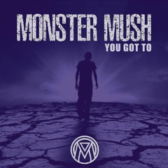 Monster Mush - You Got To - Preview