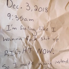 Mood 001: I’m fucking shit up RIGHT NOW