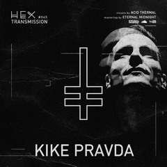 HEX Transmission #045 - Kike Pravda