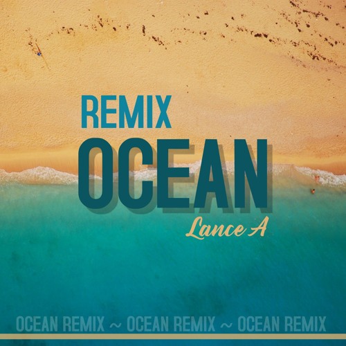 Lance A - Ocean [Remix]