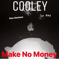 Cooley ft. Lo Key x Tazz Santana-Make No Money