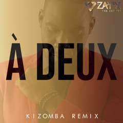 Dj Zay'X // Tayc - À deux - Kizomba Remix