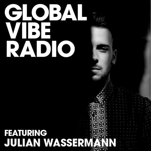 Global Vibe Radio 139 Feat. Julian Wassermann (Stil vor Talent, Einmusika)