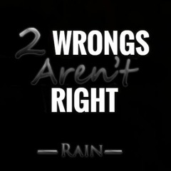 RainMakesMusic - 2 Wrongs Aren't Right
