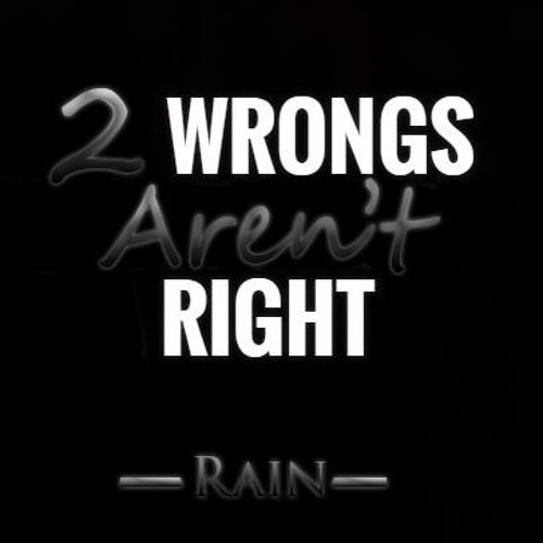 RainMakesMusic - 2 Wrongs Aren't Right