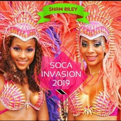 2019 Trinidad Carnival - Soca Invasion Mix By Sham Riley