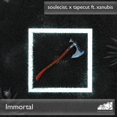 soulecist & tapecut - Immortal (ft. XANUBIS)