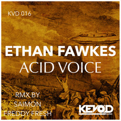 Ethan Fawkes - Acid Voice (Saimon remix)