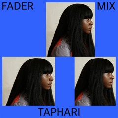 FADER Mix: Taphari