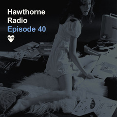 Hawthorne Radio Episode 40