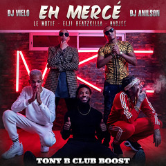 DJ Vielo X DJ Anilson - Eh Mercé (Ft. Le Motif, Elji Beatzkilla & Nadjee) (Tony B Club Boost)