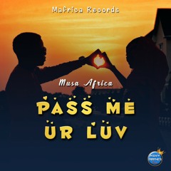 MusaAfrica-_- Pass Me your love