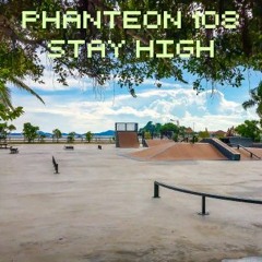 PHANTEON 108 - STAY HIGH