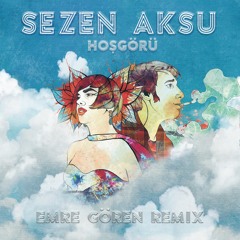 Sezen Aksu - Hosgoru (Emre Goren Remix)