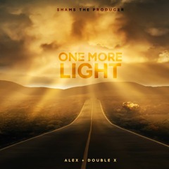 Shams the Producer feat. Alex & Double X "One More Light" [B-Rich Records]
