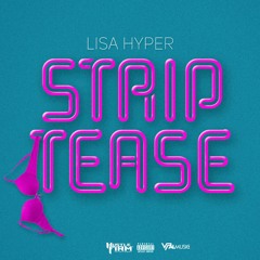 Lisa Hyper "Strip Tease (Explicit)" [Hustle Firm Ent.]