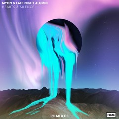 Myon X Late Night Alumni - Hearts & Silence (Trivecta Remix)