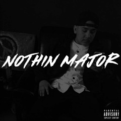 Nothin' Major  (Prod By. Ace Santana)