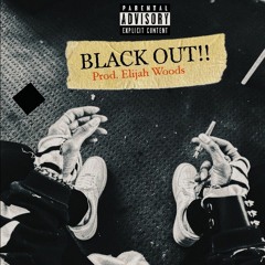 BLACK OUT (Prod. Elijah Woods)