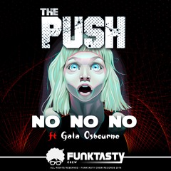 NO NO NO Ft Gala Osborne -  THE PUSH (Coming soon)