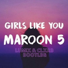 Maroon 5 - Girls Like You (LUM!X & CLXRB Bootleg) ***FULL DOWNLOAD*** PREVIEW