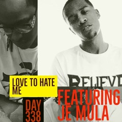 Love To Hate Me (Day 338) Feat JE Mula