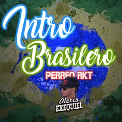 INTRO BRASILERO ➕ PERREO RKT ❌ Alexis Exequiel (DJALE!)