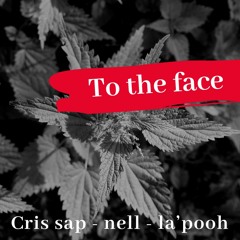 To The Face ft. Nell & La'pooh