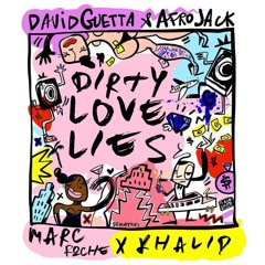 Dirty Love Lies (Khalid x David Guetta x Afrojack)