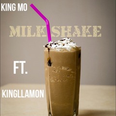 Milk Shake Ft. Kingllamon