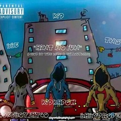 KiDKapow - Aint No Fun Ft. BigNastyyE X Babyproper [Prod.Yike Mike]