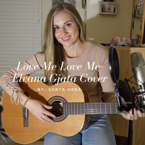 Stream Love Me Love Me- Elvana Gjata Cover (Gerta Heba) by gertahebamusic |  Listen online for free on SoundCloud