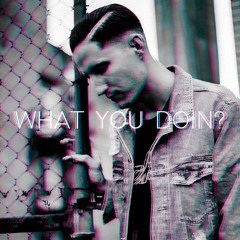 What You Doin