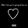 When I Die You're Going To Love Me.