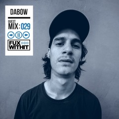 FUXWITHIT Guest Mix: 029 - Dabow