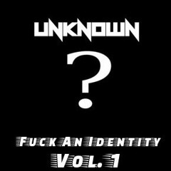 Fuck An Identity Vol. I