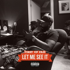 1st Up Fam - Let Me See It (prod.by Luck)