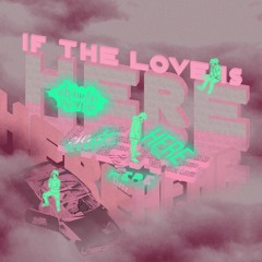 If The Love Is Here